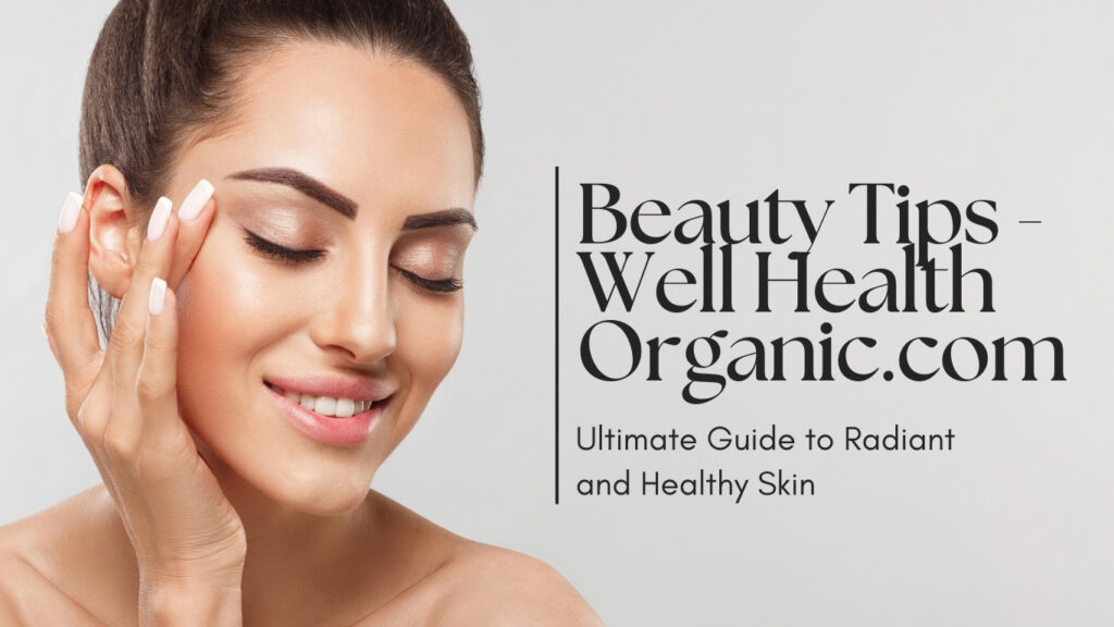 Beauty Tips - Well Health Organic.com